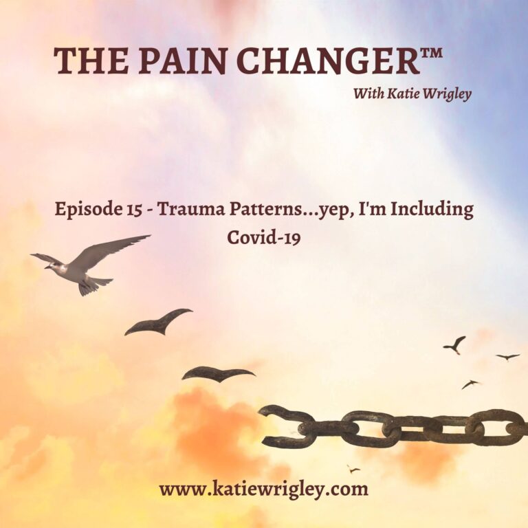 Episode 15: Trauma Patterns…yep, I’m including Covid-19